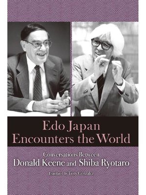 cover image of Edo Japan Encounters the World: Conversations Between Donald Keene and Shiba Ryotaro: Main text